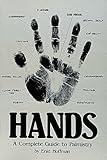 Hands: A Complete Guide to Palmistry