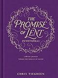 The Promise of Lent Devotional: A 40-day Journey toward the Miracle of Easter