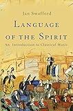 Language of the Spirit: An Introduction to Classical Music