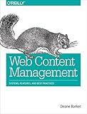 Web Content Management: Systems, Features, and Best Practices