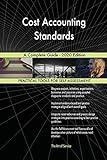 Cost Accounting Standards A Complete Guide - 2020 Edition