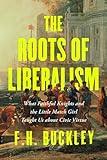 The Roots of Liberalism: What Faithful Knights and the Little Match Girl Taught Us about Civil Virtue