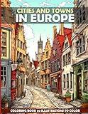 Cities and Towns In Europe Coloring Book: European Cities Coloring Book With Beautiful Architecture & Landmarks Illustrations For Adult Relaxation