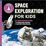 Space Exploration for Kids: A Junior Scientist's Guide to Astronauts, Rockets, and Life in Zero Gravity