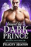 Kissed by a Dark Prince: A Fae / Human Fated Mates Paranormal Romance (Eternal Mates Paranormal Romance Series Book 1)