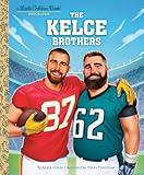 The Kelce Brothers: A Little Golden Book Biography