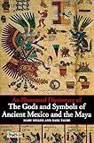 An Illustrated Dictionary of the Gods and Symbols of Ancient Mexico and the Maya