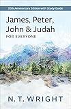 James, Peter, John and Judah for Everyone: 20th Anniversary Edition with Study Guide (The New Testament for Everyone)