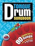 Tongue Drum Songbook: 80 Children’s Songs for Tongue Drum