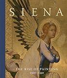 Siena: The Rise of Painting, 1300–1350