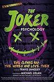 The Joker Psychology: Evil Clowns and the Women Who Love Them (Volume 12) (Popular Culture Psychology)