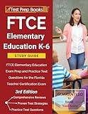 FTCE Elementary Education K-6 Study Guide: FTCE Elementary Education Exam Prep and Practice Test Questions for the Florida Teacher Certification Exam [3rd Edition]