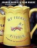 My French Kitchen: A Book of 120 Treasured Recipes