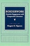 Borderwork: Feminist Engagements with Comparative Literature (Reading Women Writing)