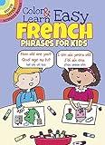 Color & Learn Easy French Phrases for Kids (Dover Little Activity Books: Language)