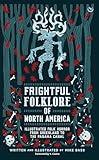 Frightful Folklore of North America: Illustrated Folk Horror from Greenland to the Panama Canal