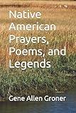 Native American Prayers, Poems, and Legends (Spiritual Poetry) (Volume 3)