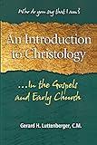 An Introduction to Christology: ...In the Gospels and Early Church