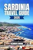 SARDINIA TRAVEL GUIDE: Unveiling Local Gems: Hidden Beaches, Charming Towns, and Off-the-Beaten-Path Adventures (Rivera Travel Tours & Adventures)