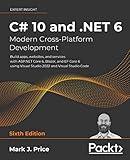 C# 10 and .NET 6 – Modern Cross-Platform Development: Build apps, websites, and services with ASP.NET Core 6, Blazor, and EF Core 6 using Visual Studio 2022 and Visual Studio Code