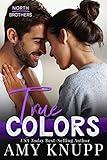 True Colors: A Brother's Best Friend Contemporary Romance (North Brothers)