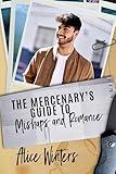 The Mercenary's Guide to Mishaps and Romance (The Hitman's Guide Book 7)