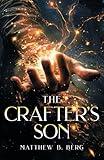 The Crafter's Son: Book One of the Exciting New Coming of Age Epic Fantasy Series, The Crafter Chronicles