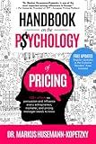 Handbook on the Psychology of Pricing: 100+ effects on persuasion and influence every entrepreneur, marketer and pricing manager needs to know