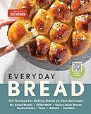 Everyday Bread: 100 Recipes for Baking Bread on Your Schedule