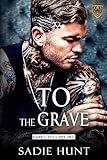 To the Grave: A Dark New Adult Romance (Blackwell Beasts Book 3)