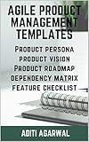 Agile Product Management Templates: Discover (+FREE Download) Agile Templates - Product Persona, Product Vision, Product Roadmap, Dependency Matrix, and the Feature Writing Checklist