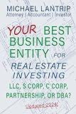 Your Best Business Entity For Real Estate Investing: LLC, S Corp, C Corp, Partnership, or DBA?