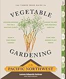 The Timber Press Guide to Vegetable Gardening in the Pacific Northwest (Regional Vegetable Gardening Series)