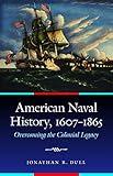 American Naval History, 1607-1865: Overcoming the Colonial Legacy (Studies in War, Society, and the Military)