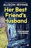 Her Best Friend's Husband: A brand new nail-biting domestic suspense full of twists