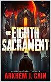 The Eighth Sacrament: A Supernatural Thriller (The Holloway Series Book 1)