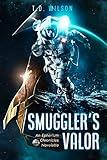 Smuggler's Valor: A Sci-fi Action Adventure (Reese Daniels Smuggler Series Book 1)