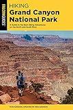 Hiking Grand Canyon National Park: A Guide to the Best Hiking Adventures on the North and South Rims (Regional Hiking Series)