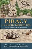 Piracy in the Early Modern Era: An Anthology of Sources