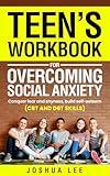 Teen's workbook for overcoming social anxiety: Conquer fear and shyness, build self-esteem (CBT and DBT skills)