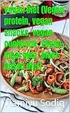 Vegan Diet (Vegan protein, vegan snacks, vegan cookbook, vegan meal plan, plant-based diet)