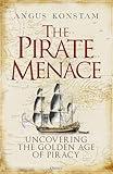 The Pirate Menace: Uncovering the Golden Age of Piracy