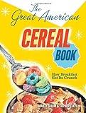 The Great American Cereal Book: How Breakfast Got Its Crunch