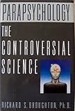 Parapsychology: The Controversial Science