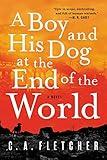 A Boy and His Dog at the End of the World: A Novel