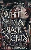 White Horse Black Nights: A Dark Forbidden Fantasy Romance (The Godkissed Bride Book 1)