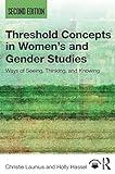 Threshold Concepts in Women’s and Gender Studies: Ways of Seeing, Thinking, and Knowing