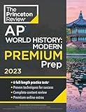 Princeton Review AP World History: Modern Premium Prep, 2023: 6 Practice Tests + Complete Content Review + Strategies & Techniques (College Test Preparation)