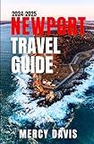 NEWPORT TRAVEL GUIDE 2024-2025: “The complete insider guide to exploring Rhode Island's Gilded Age Enchantment, Discover Hidden Gems, and Craft Your Perfect Coastal Getaway.” (Discovery Diaries)