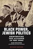 Black Power, Jewish Politics (Goldstein-Goren Series in American Jewish History, 23)